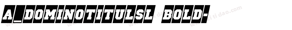 a_DomInoTitulSl Bold字体转换